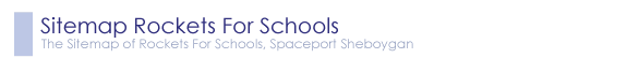 The sitemap of Rockets For Schools, Spaceport Sheboygan